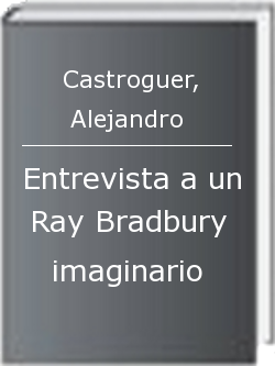 Entrevista a un Ray Bradbury imaginario