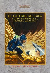 El Asteroide del Lobo y Otras Historias de la Frontera Galáctica