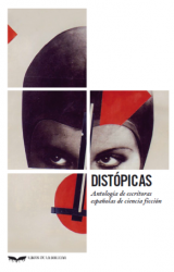 Distópicas. Antología de escritoras españolas de ciencia ficción