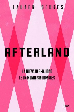 Afterland. La nueva normalidad es un mundo sin hombres