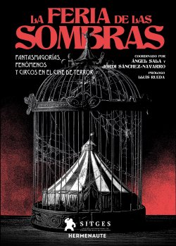 La feria de las sombras. fantasmagorías, fenómenos y circos en el cine de terror