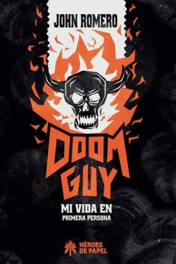 Doom Guy. Mi vida en primera persona